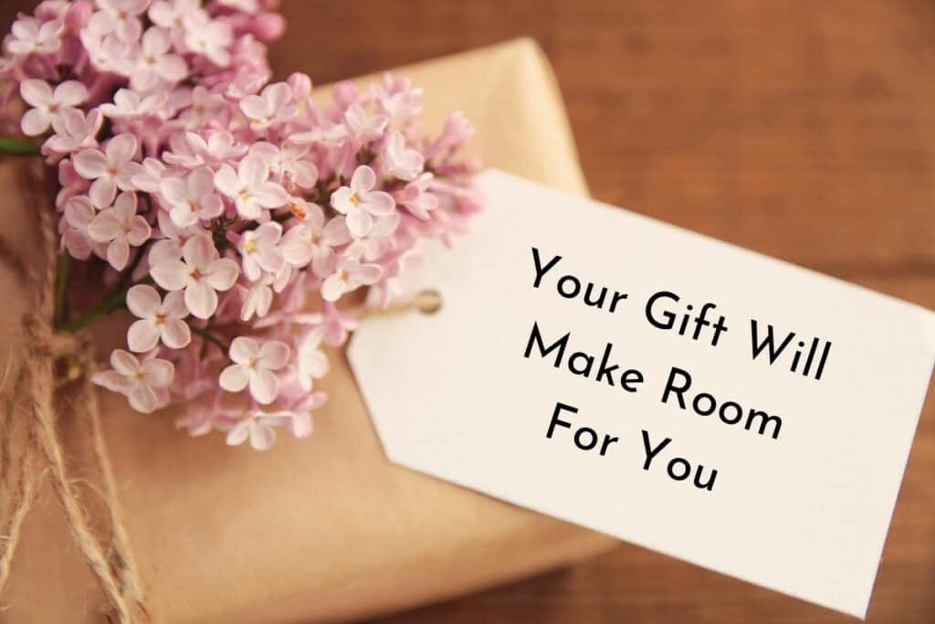 Your gift will make room for you meaning