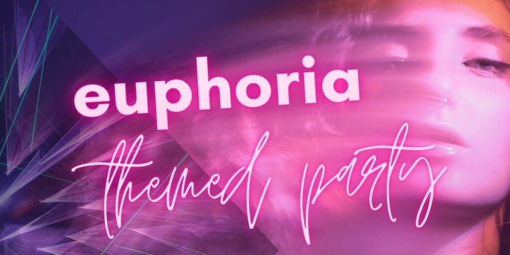 How to throw a Euphoria themed party