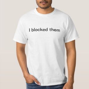 I blocked them white lies ideas t-shirt