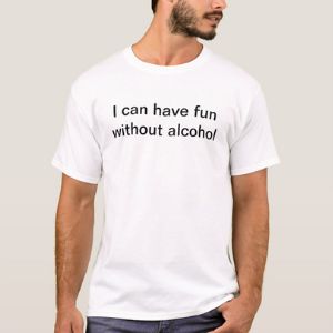 I can have fun without alcohol T-shirt funny white lies