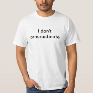 I don't procrastinate white lies ideas T-shirt
