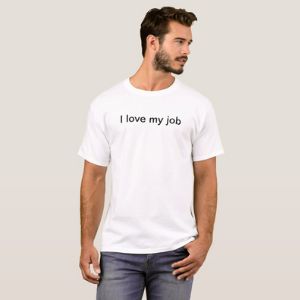 I love my job white lies ideas t-shirt